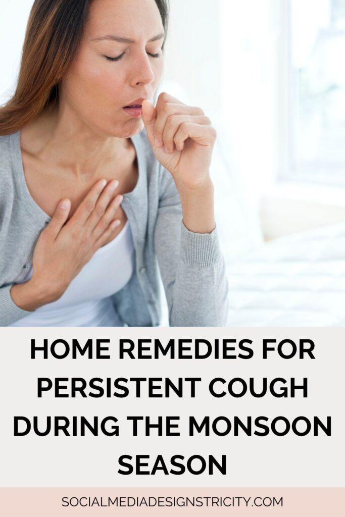 Home Remedies for Persistent Cough During the Monsoon Season