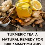 Turmeric Tea: A Natural Remedy for Inflammation and Joint Pain