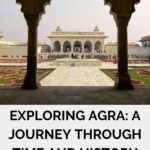 Exploring Agra: A Journey Through Time and History