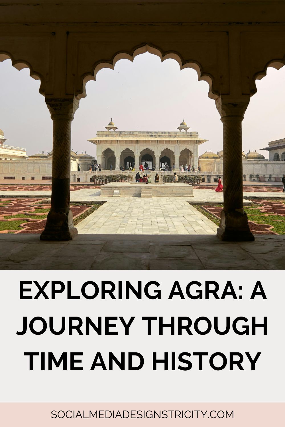 Exploring Agra: A Journey Through Time and History