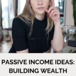 Passive Income Ideas: Building Wealth with Minimal Effort