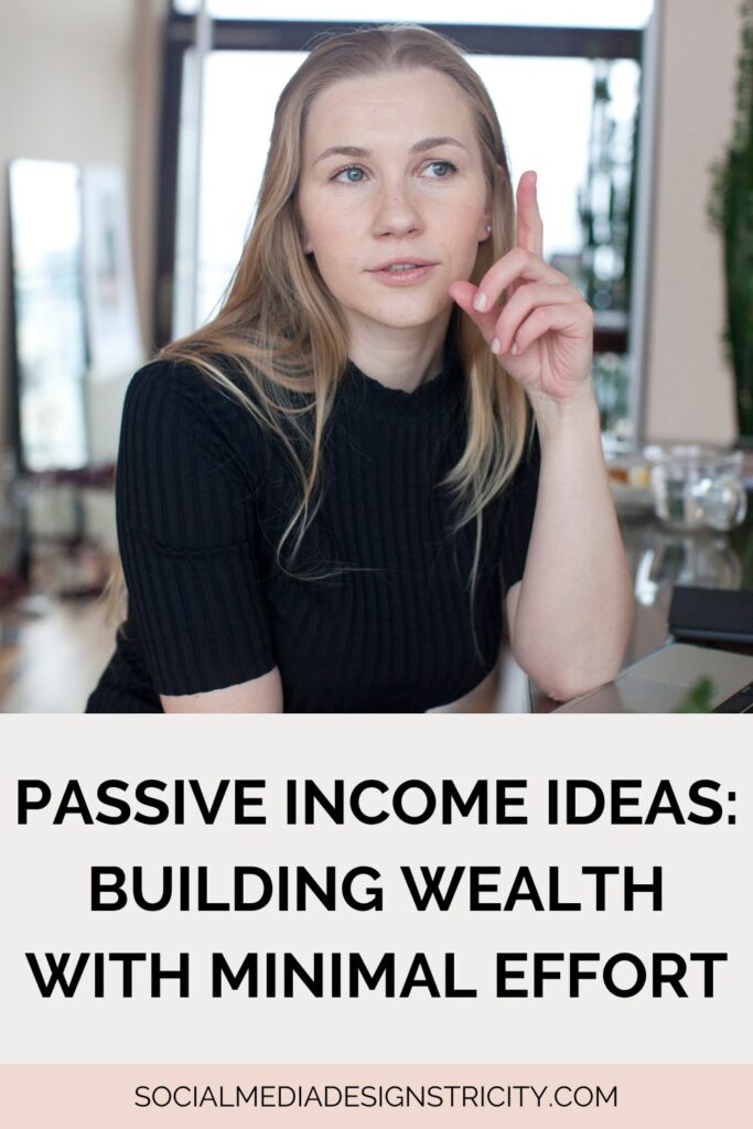 Passive Income Ideas: Building Wealth with Minimal Effort