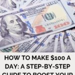 How to Make $100 a Day: A Step-by-Step Guide to Boost Your Income