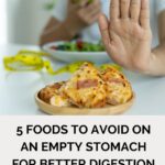 Foods to avoid on an empty stomach