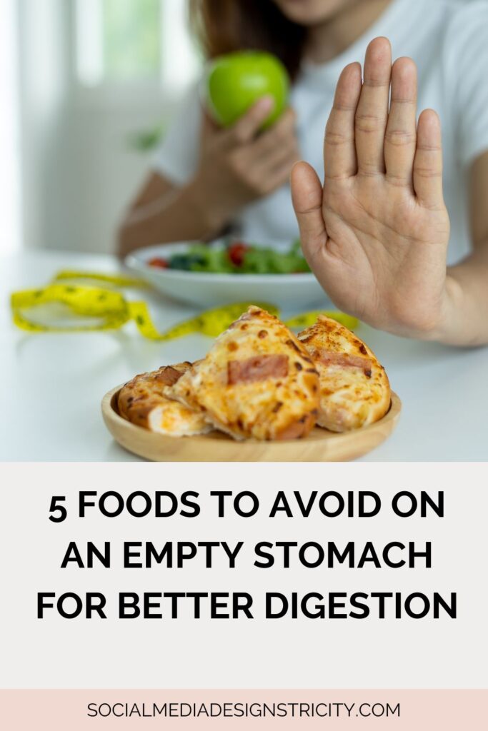 Foods to avoid on an empty stomach
