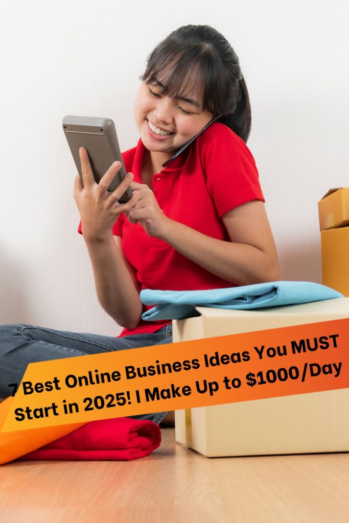 7 Best Online Business Ideas You MUST Start in 2025! I Make Up to $1000Day