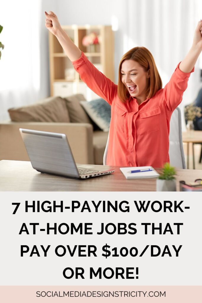 7 High-Paying Work-at-Home Jobs That Pay Over $100/Day or More!