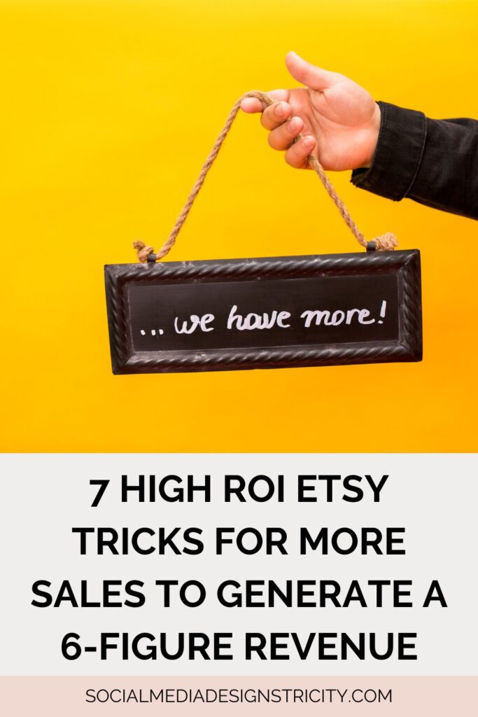 7 High ROI Etsy Tricks for More Sales to Generate a 6-Figure Revenue