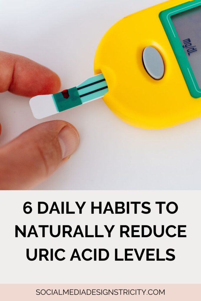 6 Daily Habits to Naturally Reduce Uric Acid Levels