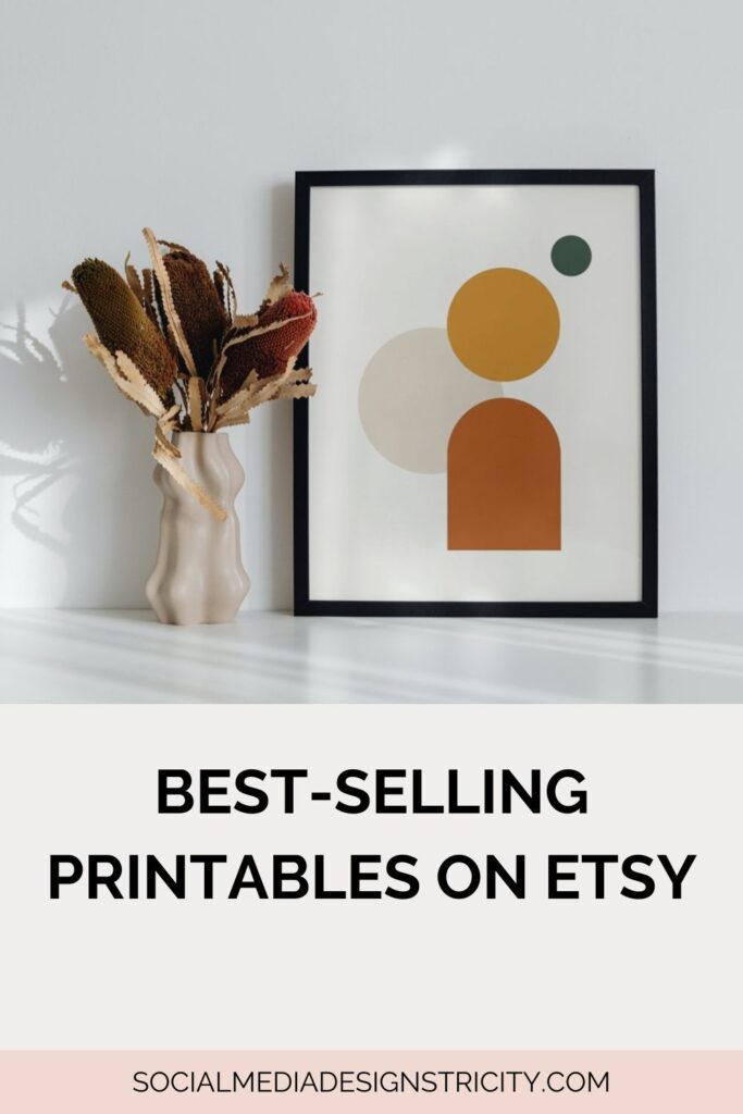 Best-Selling Printables on Etsy: A Complete Guide to Starting Your Digital Product Empire