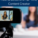 How to Become a Full-Time Content Creator