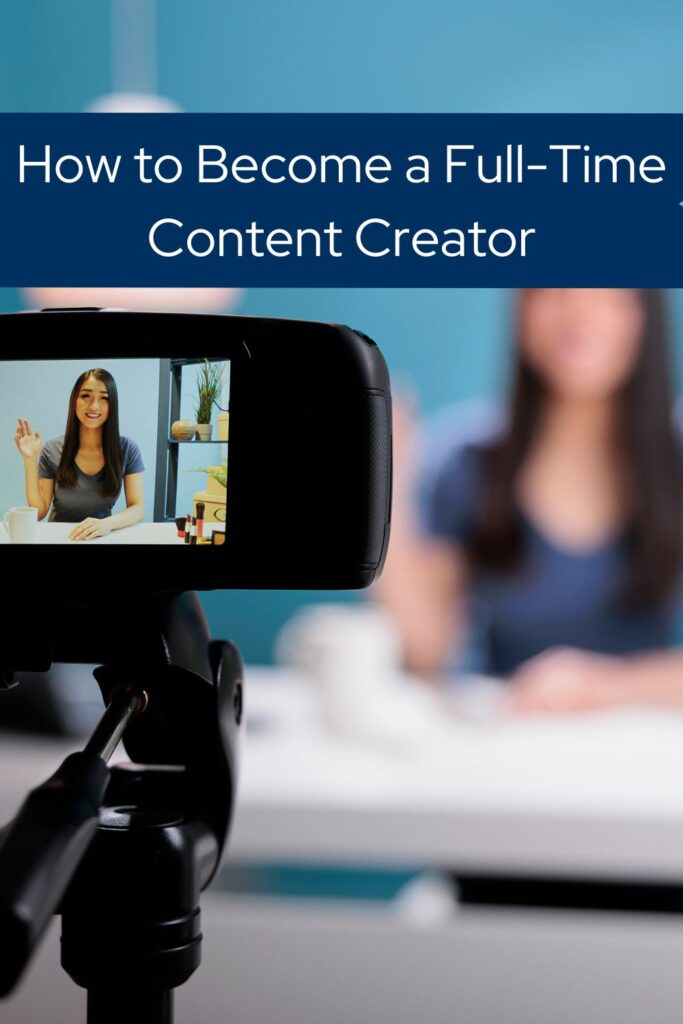 How to Become a Full-Time Content Creator