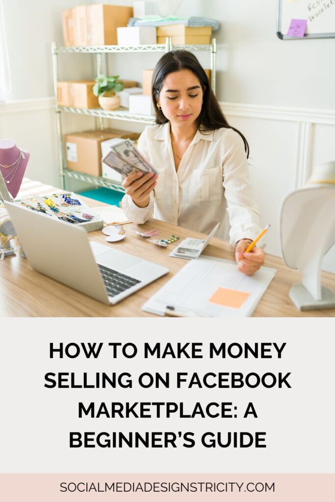 How to Make Money Selling on Facebook Marketplace: A Beginner’s Guide