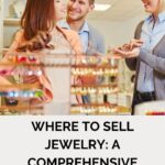 Where to Sell Jewelry: A Comprehensive Guide