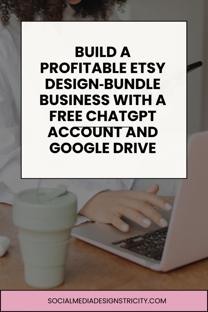 Build a Profitable Etsy Design‑Bundle Business with a Free ChatGPT Account and Google Drive