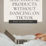Sell Digital Products Without Dancing on TikTok